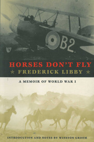 Horses Don't Fly (The Memoir of the Cowboy Who Became a World War I Ace) by Frederick Libby, 9781611457100