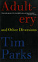 Adultery and Other Diversions by Tim Parks, 9781611458213