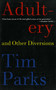 Adultery and Other Diversions by Tim Parks, 9781611458213