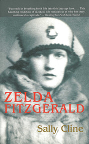 Zelda Fitzgerald (The Tragic, Meticulously Researched Biography of the Jazz Age's High Priestess) by Sally Cline, 9781611453041