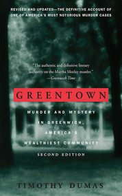 Greentown (Murder and Mystery in Greenwich, America's Wealthiest Community) by Timothy Dumas, 9781611457087
