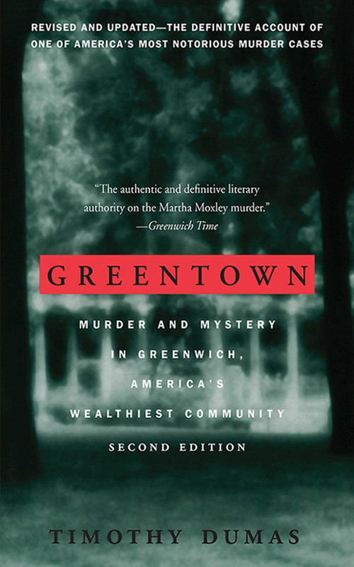 Greentown (Murder and Mystery in Greenwich, America's Wealthiest Community) by Timothy Dumas, 9781611457087