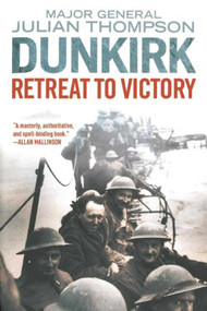 Dunkirk (Retreat to Victory) by Julian Thompson, 9781628725155