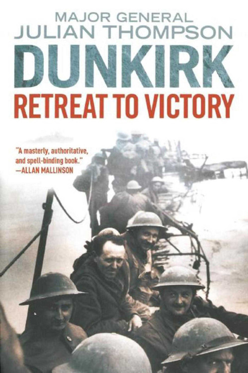 Dunkirk (Retreat to Victory) by Julian Thompson, 9781628725155