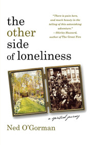 The Other Side of Loneliness: A Spiritual Journey (A Spititual Journey) by Ned O'Gorman, 9781611452693