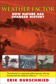 The Weather Factor (How Nature Has Changed History) by Erik Durschmied, 9781611454390