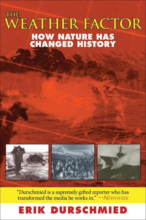The Weather Factor (How Nature Has Changed History) by Erik Durschmied, 9781611454390