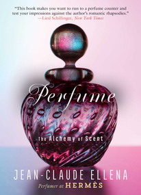 Perfume (The Alchemy of Scent) by Jean-Claude Ellena, 9781628726961