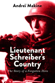 Lieutenant Schreiber's Country (The Story of a Forgotten Hero) by Andreï Makine, Grace McQuillan, 9781628728040