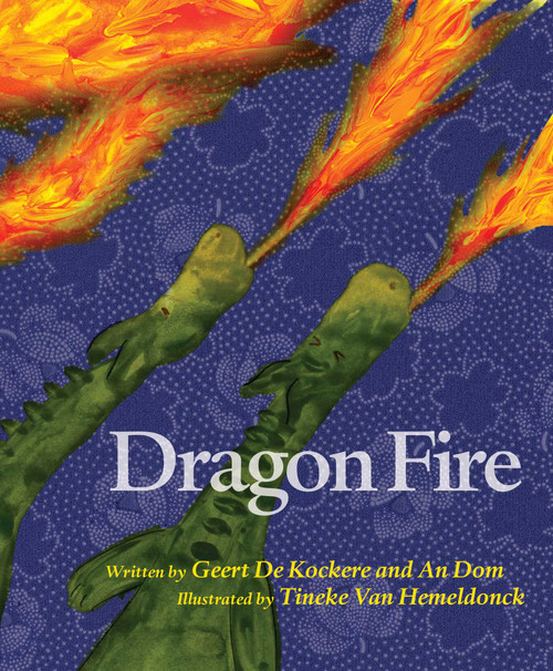 Dragon Fire by Geert De Kockere, An Dom, Tineke van Hemeldonck, 9781632205995