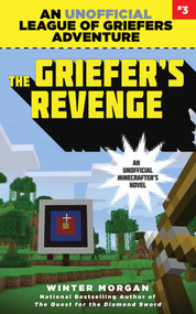 The Griefer's Revenge (An Unofficial League of Griefers Adventure, #3) by Winter Morgan, 9781634505970