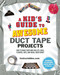 A Kid's Guide to Awesome Duct Tape Projects (How to Make Your Own Wallets, Bags, Flowers, Hats, and Much, Much More!) by Instructables.com, Nicole Smith, 9781629148014