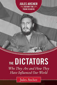 The Dictators (Who They Are and How They Have Influenced Our World) by Jules Archer, Brianna DuMont, 9781634501637