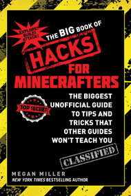 The Big Book of Hacks for Minecrafters (The Biggest Unofficial Guide to Tips and Tricks That Other Guides Won't Teach You) by Megan Miller, 9781634502115