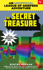 The Secret Treasure (An Unofficial League of Griefers Adventure, #1) by Winter Morgan, 9781634505932