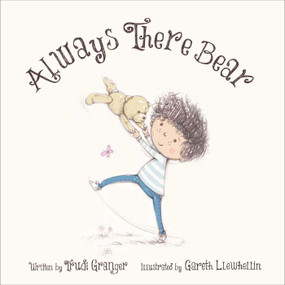 Always There Bear - 9781632204349 by Trudi Granger, Gareth Llewhellin, 9781632204349