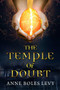 The Temple of Doubt by Anne Boles Levy, 9781632204271