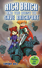 Rick Brick and the Quest to Save Brickport (An Unofficial LEGO Novel) by Tamony Hall, 9781634501491