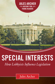 Special Interests (How Lobbyists Influence Legislation) by Jules Archer, 9781634501903