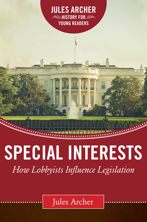 Special Interests (How Lobbyists Influence Legislation) by Jules Archer, 9781634501903