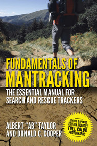 Fundamentals of Mantracking (The Step-by-Step Method: An Essential Primer for Search and Rescue Trackers) by Albert "Ab" Taylor, Donald C. Cooper, 9781629147628