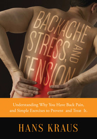 Backache, Stress, and Tension (Understanding Why You Have Back Pain and Simple Exercises to Prevent and Treat It) by Hans Kraus, Melanie Trice, Norman Marcus, 9781632204578