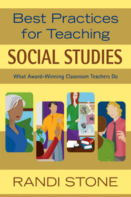 Best Practices for Teaching Social Studies (What Award-Winning Classroom Teachers Do) by Randi Stone, 9781632205469