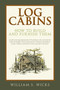 Log Cabins (How to Build and Furnish Them) - 9781632207067 by William S. Wicks, 9781632207067