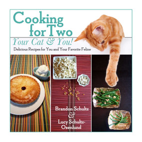 Cooking for Two--Your Cat & You! (Delicious Recipes for You and Your Favorite Feline) by Brandon Schultz, Lucy Schultz-Osenlund, 9781632204615