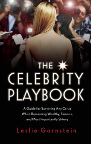 The Celebrity Playbook (The Insider's Guide to Living Like a Star) by Leslie Gornstein, 9781629145488