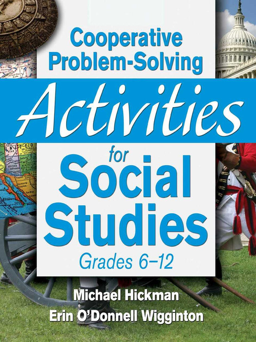 Cooperative Problem-Solving Activities for Social Studies Grades 6-12 by Michael Hickman, Erin O. Wigginton, 9781629147420