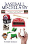 Baseball Miscellany (Everything You Always Wanted to Know About Baseball) by Matthew Silverman, 9781632203144
