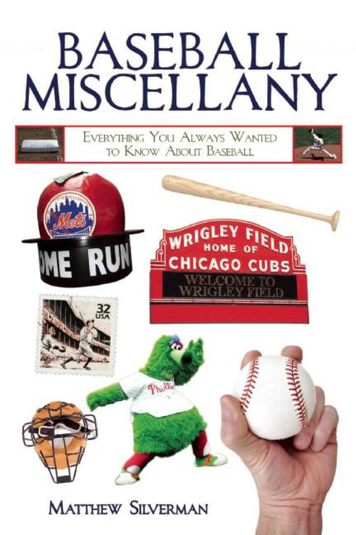Baseball Miscellany (Everything You Always Wanted to Know About Baseball) by Matthew Silverman, 9781632203144