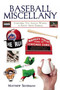 Baseball Miscellany (Everything You Always Wanted to Know About Baseball) by Matthew Silverman, 9781632203144