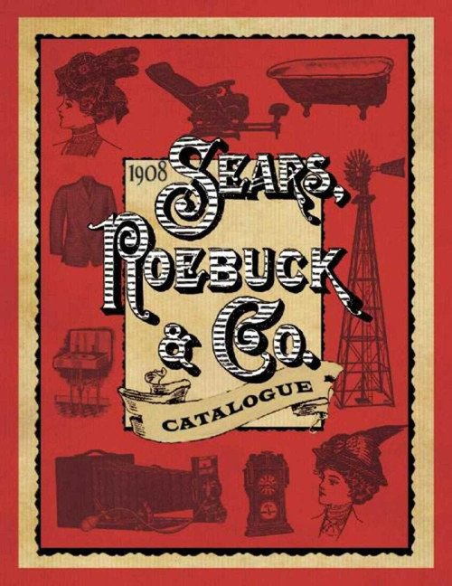 1908 Sears, Roebuck & Co. Catalogue by Sears, Roebuck & Co., 9781632206862