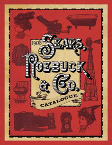 1908 Sears, Roebuck & Co. Catalogue by Sears, Roebuck & Co., 9781632206862