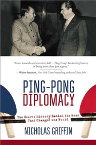 Ping-Pong Diplomacy (The Secret History Behind the Game That Changed the World) by Nicholas Griffin, 9781634505567