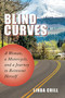 Blind Curves (A Woman, a Motorcycle, and a Journey to Reinvent Herself) by Linda Crill, 9781510730311
