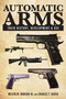 Automatic Arms (Their History, Development and Use) by Melvin M. Johnson, Charles T. Haven, 9781629145181