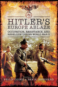 Hitler's Europe Ablaze (Occupation, Resistance, and Rebellion during World War II) by Philip Cooke, Ben H. Shepherd, 9781629145068