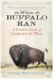 When Buffalo Ran (A Frontier Classic of Childhood on the Plains) by George Bird Grinnell, 9781632202857