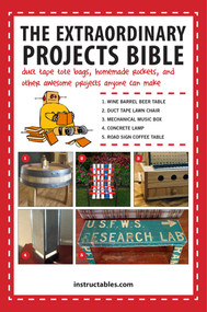 The Extraordinary Projects Bible (Duct Tape Tote Bags, Homemade Rockets, and Other Awesome Projects Anyone Can Make) by Instructables.com, 9781629144283