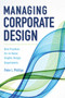 Managing Corporate Design (Best Practices for In-House Graphic Design Departments) by Peter L. Phillips, 9781621534594