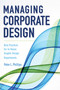Managing Corporate Design (Best Practices for In-House Graphic Design Departments) by Peter L. Phillips, 9781621534594