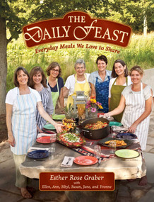 The Daily Feast (Everyday Meals We Love to Share) by Esther Rose Graber, 9781561488216