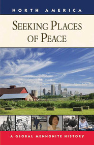 Seeking Places of Peace (A Global Mennonite History) by Royden Loewen, 9781561487974