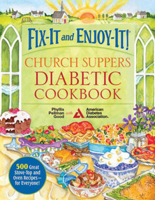 Fix-It and Enjoy-It! Church Suppers Diabetic Cookbook (500 Great Stove-Top And Oven Recipes-- For Everyone!) - 9781561487899 by Phyllis Good, 9781561487899