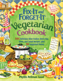 Fix-It and Forget-It Vegetarian Cookbook (565 Delicious Slow-Cooker, Stove-Top, Oven, And Salad Recipes, Plus 50 Suggested Menus) - 9781561487530 by Phyllis Good, 9781561487530
