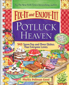 Fix-It and Enjoy-It Potluck Heaven (543 Stove-Top Oven Dishes That Everyone Loves) by Phyllis Good, 9781561487332