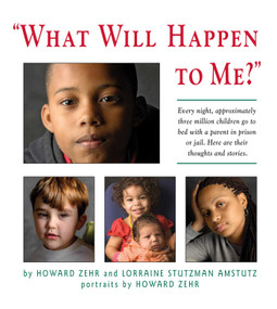 What Will Happen to Me (Every Night, Approximately Three Million Children Go To Bed With A Parent In Prison or Jail) by Howard Zehr, 9781561486892